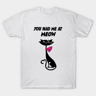 You Had Me At Meow T-Shirt